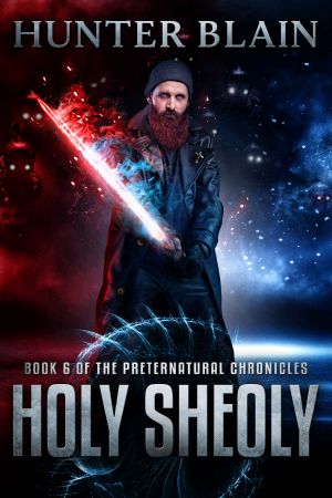 [The Preternatural Chronicles 06] • Holy Sheoly